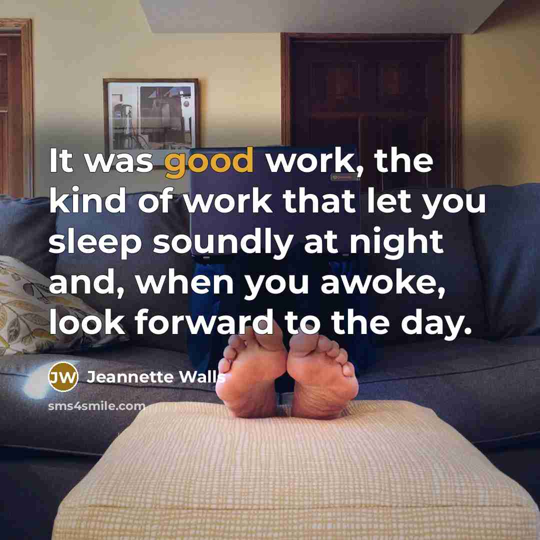 “It was good work, the kind of work that let…” quote by Jeannette Walls