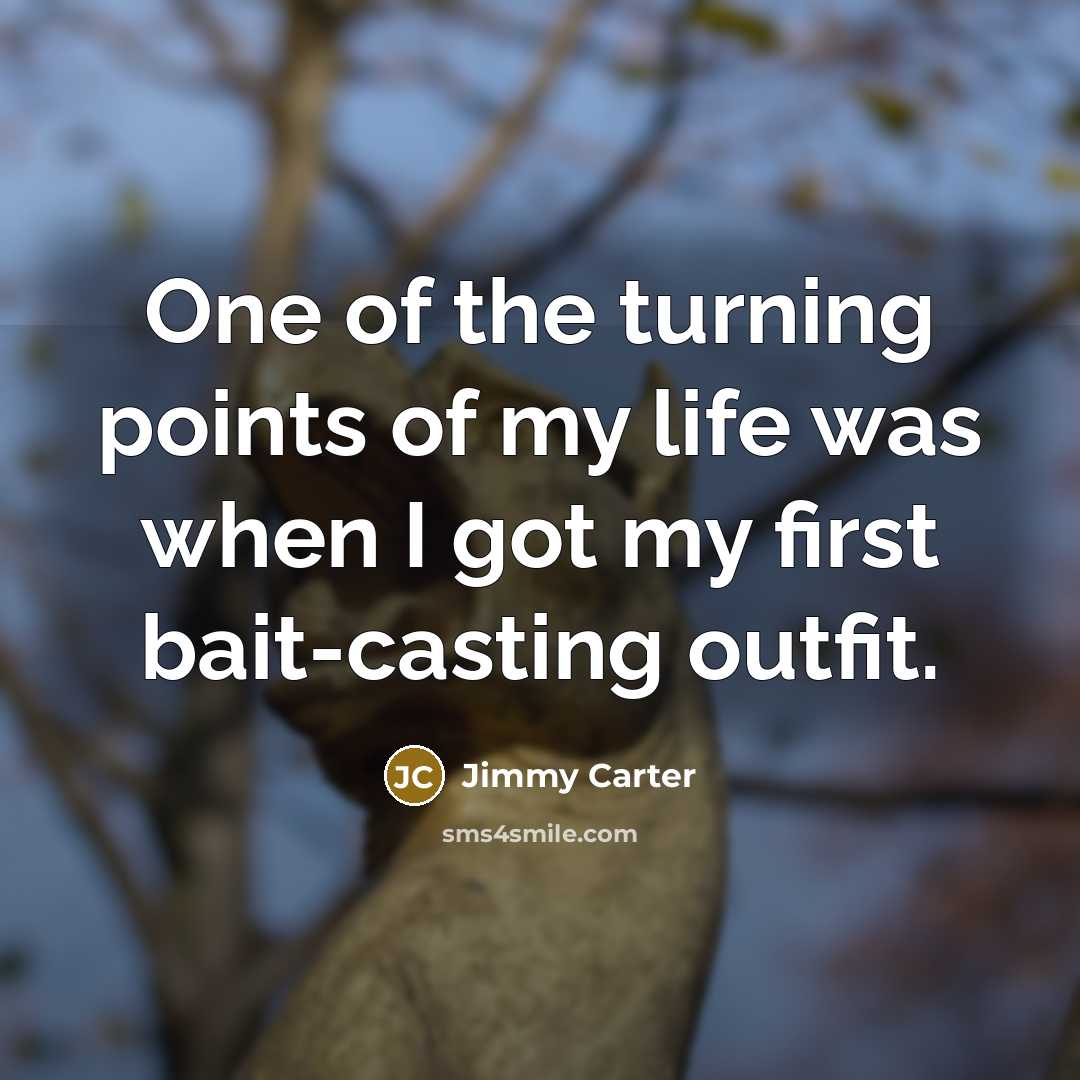“One of the turning points of my life was when…” quote by Jimmy Carter