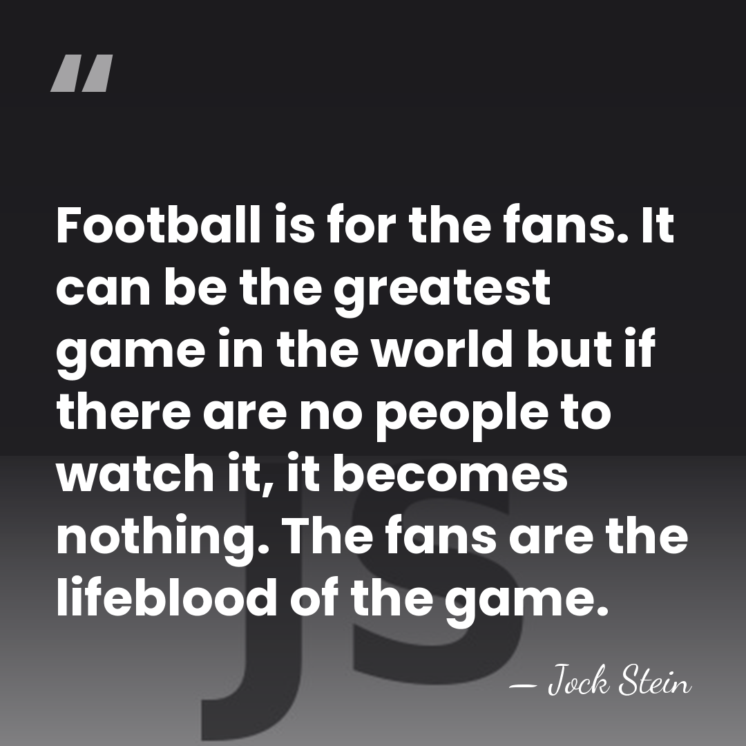 Football is for the fans. It can be the greatest game in&hellip; - Jock Stein