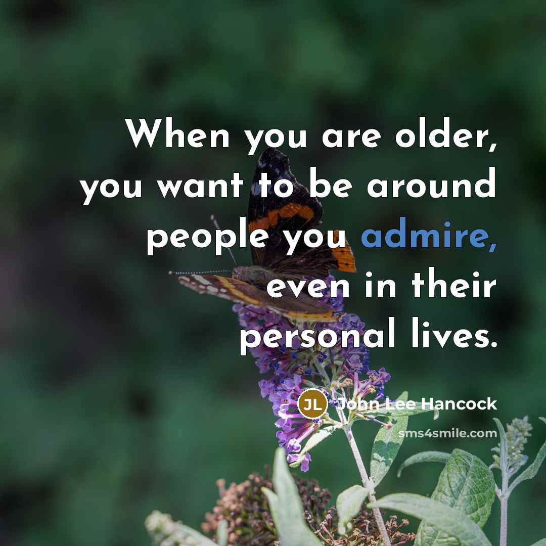 “When you are older, you want to be around people…” quote by John Lee Hancock
