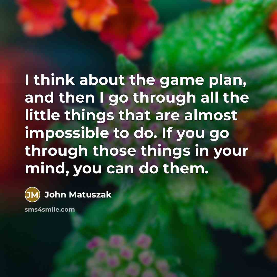 “I think about the game plan, and then I go…” quote by John Matuszak