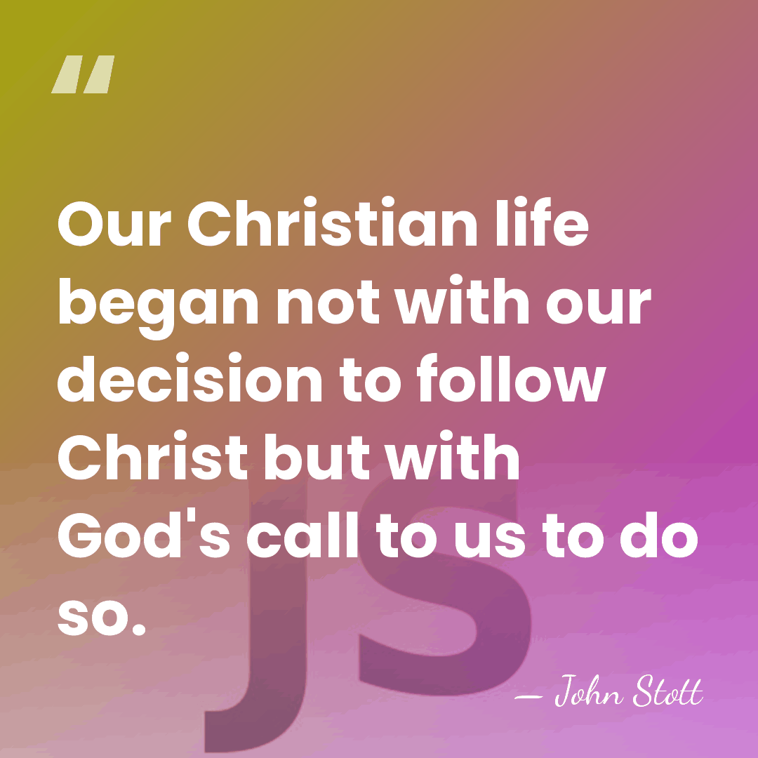 Our Christian life began not with our decision to follow Christ but&hellip; - John Stott