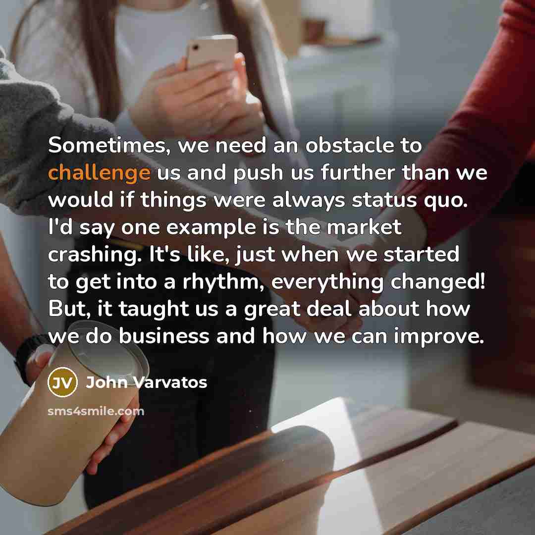 “Sometimes, we need an obstacle to challenge us and push…” quote by John Varvatos