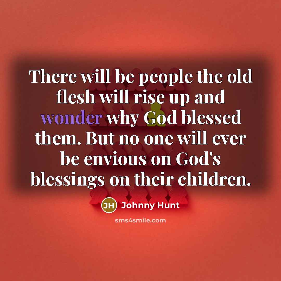 “There will be people the old flesh will rise up…” quote by Johnny Hunt