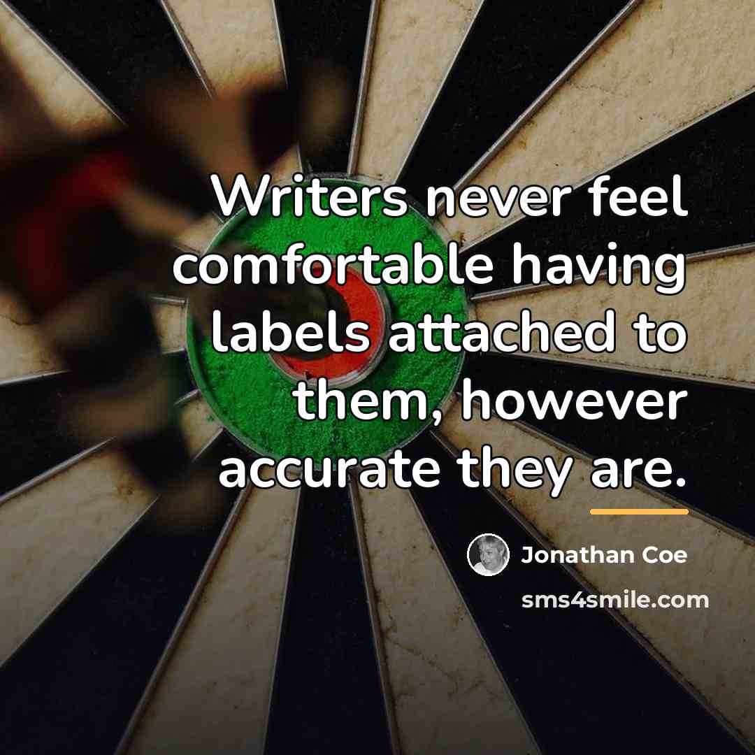 “Writers never feel comfortable having labels attached to them, however…” quote by Jonathan Coe