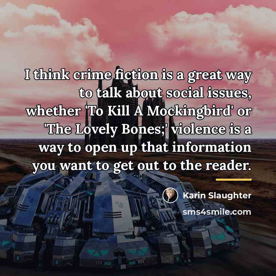 “I think crime fiction is a great way to talk…” quote by Karin Slaughter