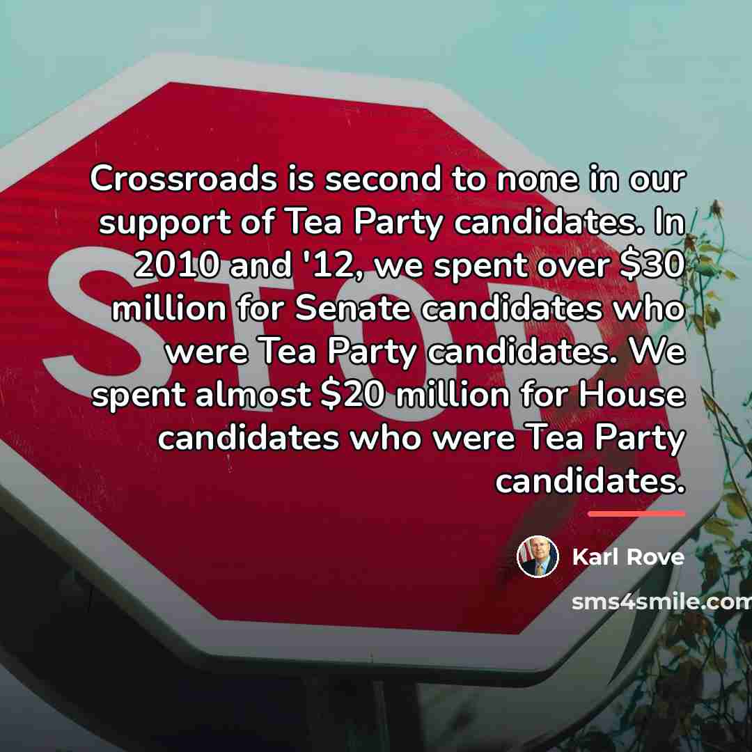 “Crossroads is second to none in our support of Tea…” quote by Karl Rove