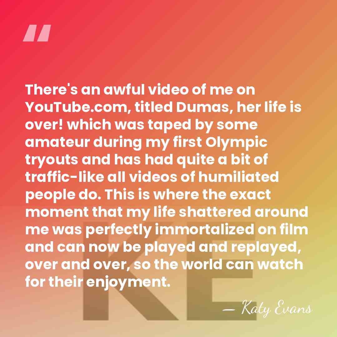 There's an awful video of me on YouTube.com, titled Dumas, her life&hellip; - Katy Evans
