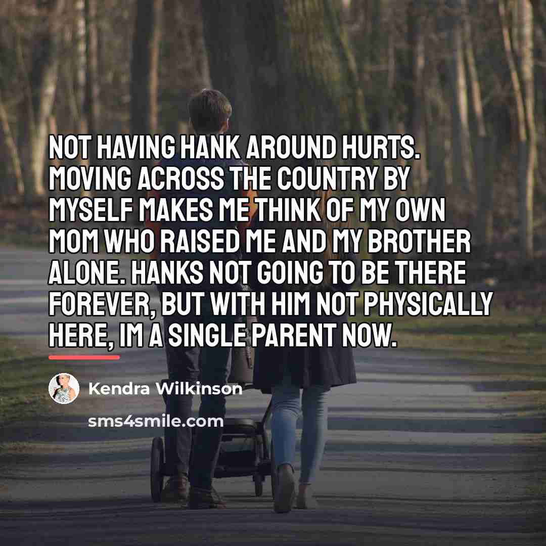 “Not having Hank around hurts. Moving across the country by…” quote by Kendra Wilkinson