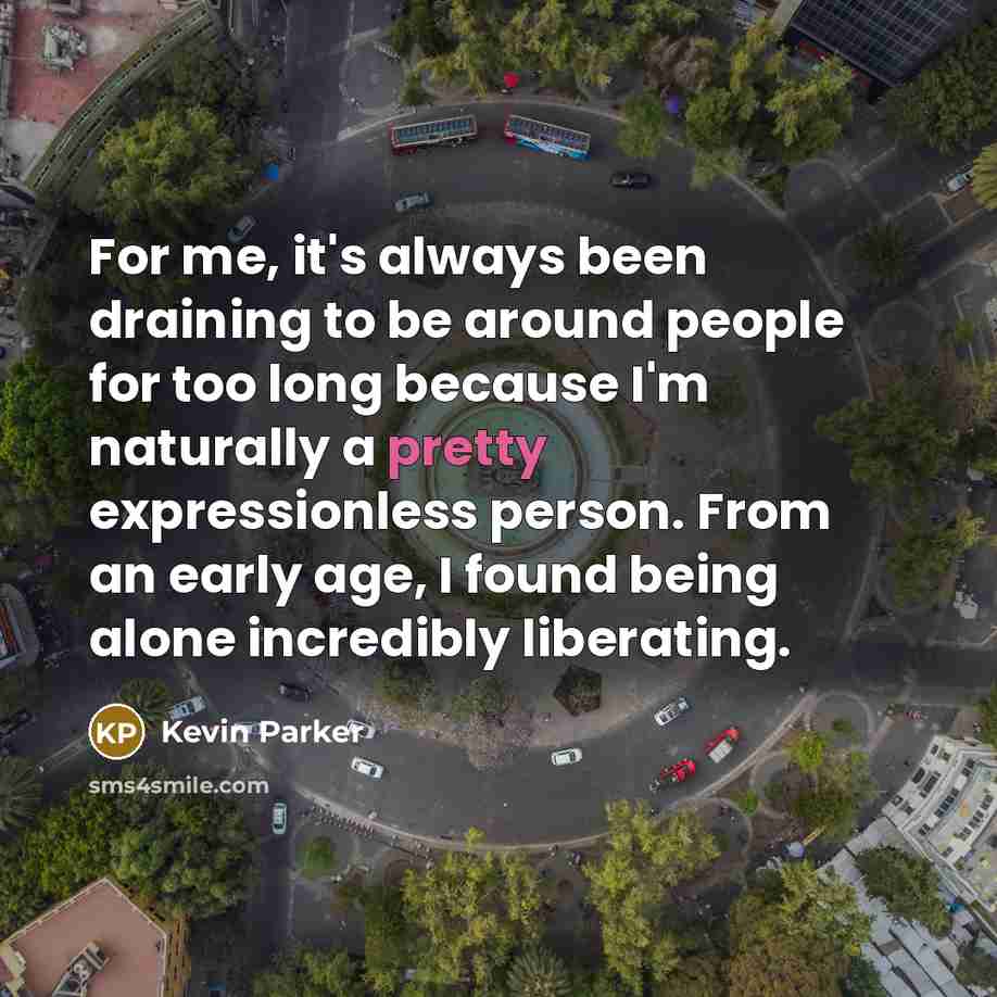 “For me, it's always been draining to be around people…” quote by Kevin Parker