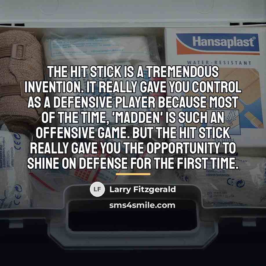 “The Hit Stick is a tremendous invention. It really gave…” quote by Larry Fitzgerald