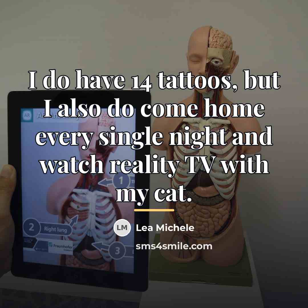 “I do have 14 tattoos, but I also do come…” quote by Lea Michele