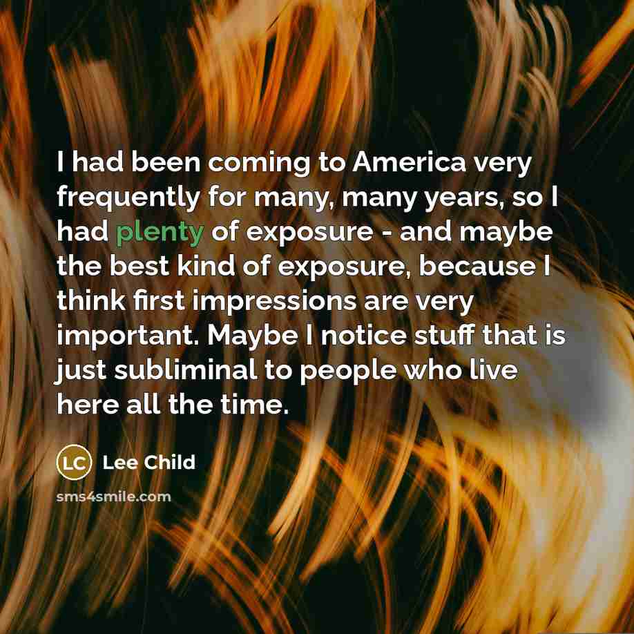“I had been coming to America very frequently for many,…” quote by Lee Child