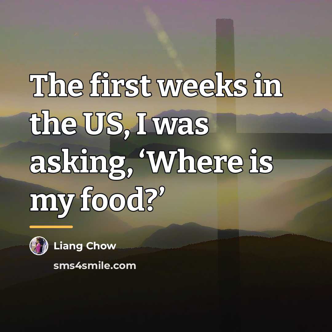 “The first weeks in the US, I was asking, ‘Where…” quote by Liang Chow