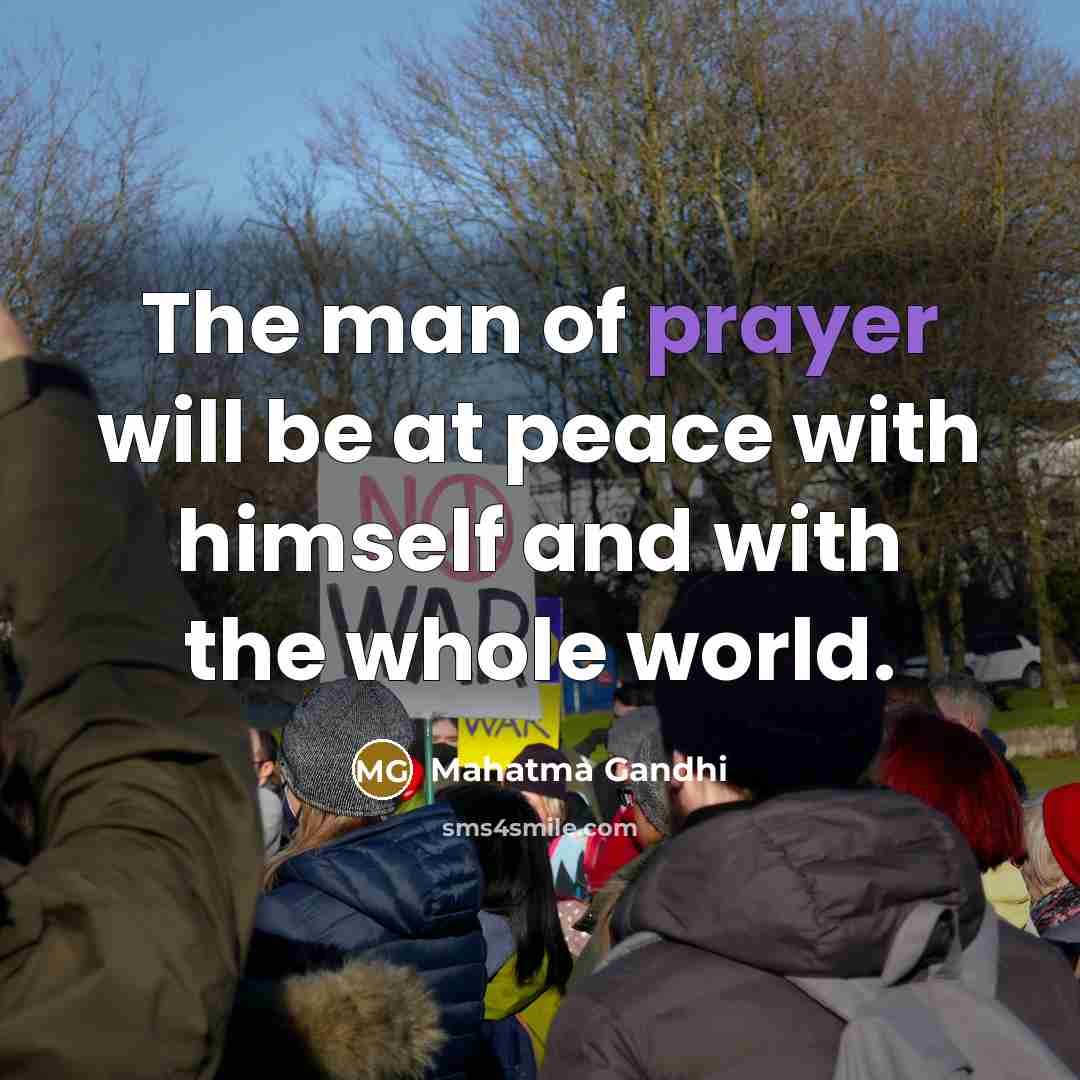 “The man of prayer will be at peace with himself…” quote by Mahatma Gandhi