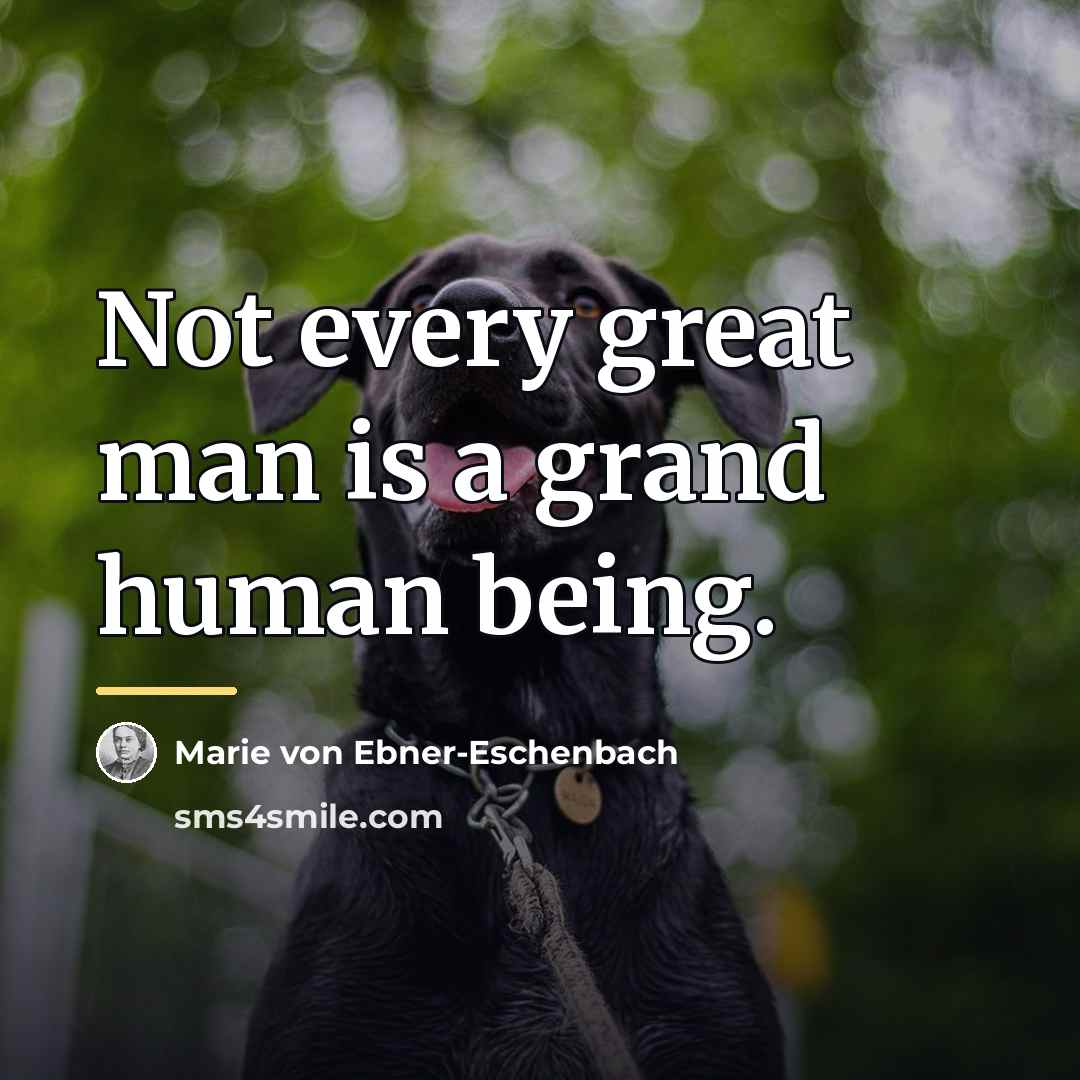 “Not every great man is a grand human being.…” quote by Marie von Ebner-Eschenbach