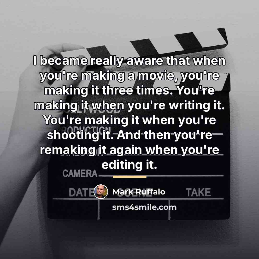 “I became really aware that when you're making a movie,…” quote by Mark Ruffalo