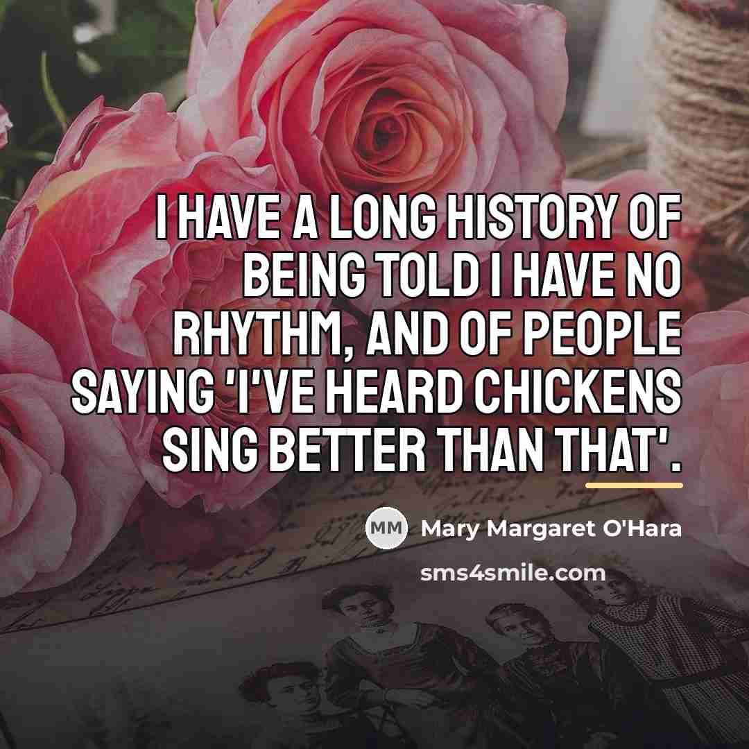 “I have a long history of being told I have…” quote by Mary Margaret O'Hara