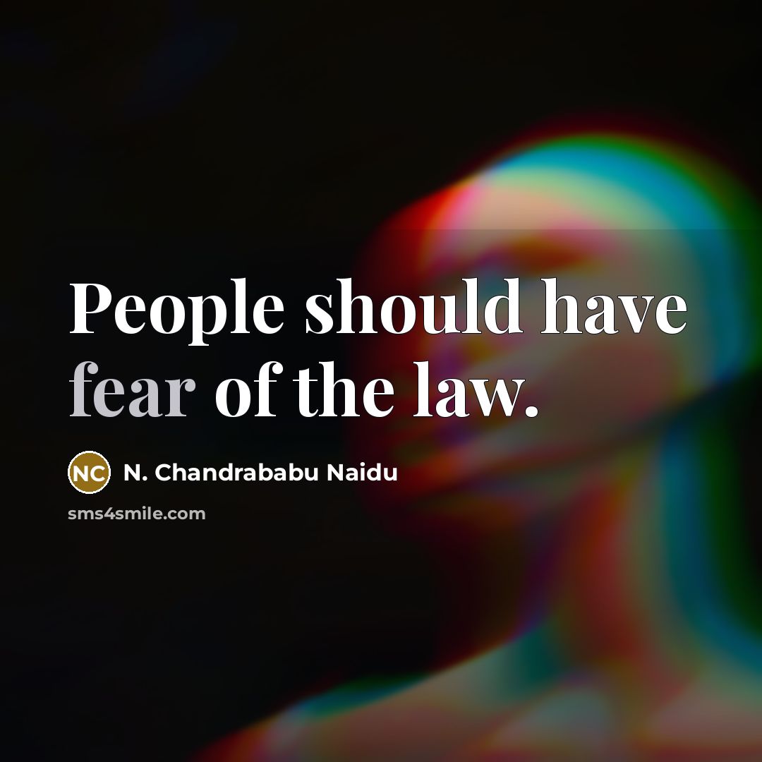 “People should have fear of the law.…” quote by N. Chandrababu Naidu