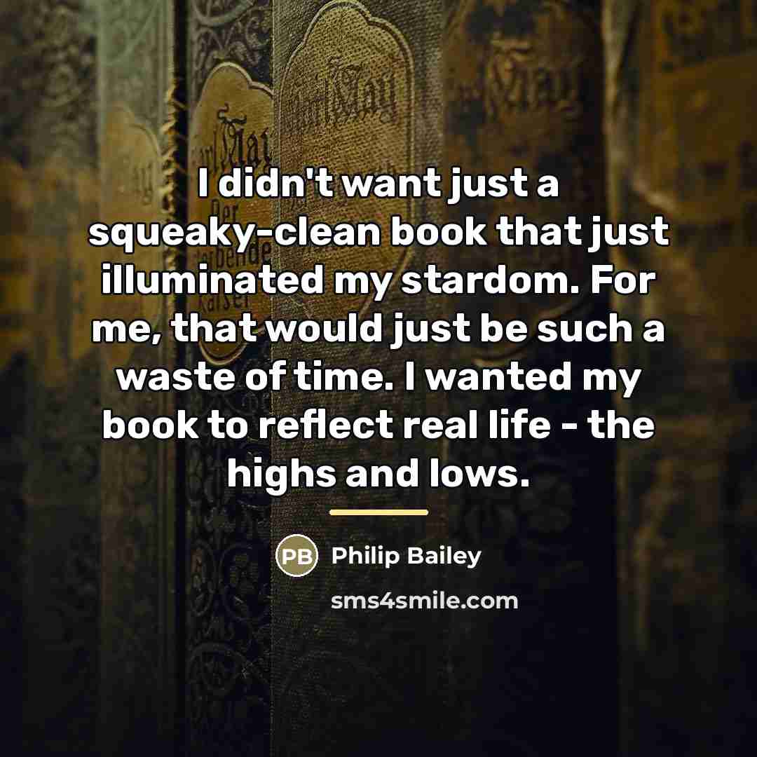 “I didn't want just a squeaky-clean book that just illuminated…” quote by Philip Bailey