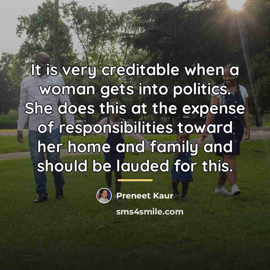 “It is very creditable when a woman gets into politics.…” quote by Preneet Kaur