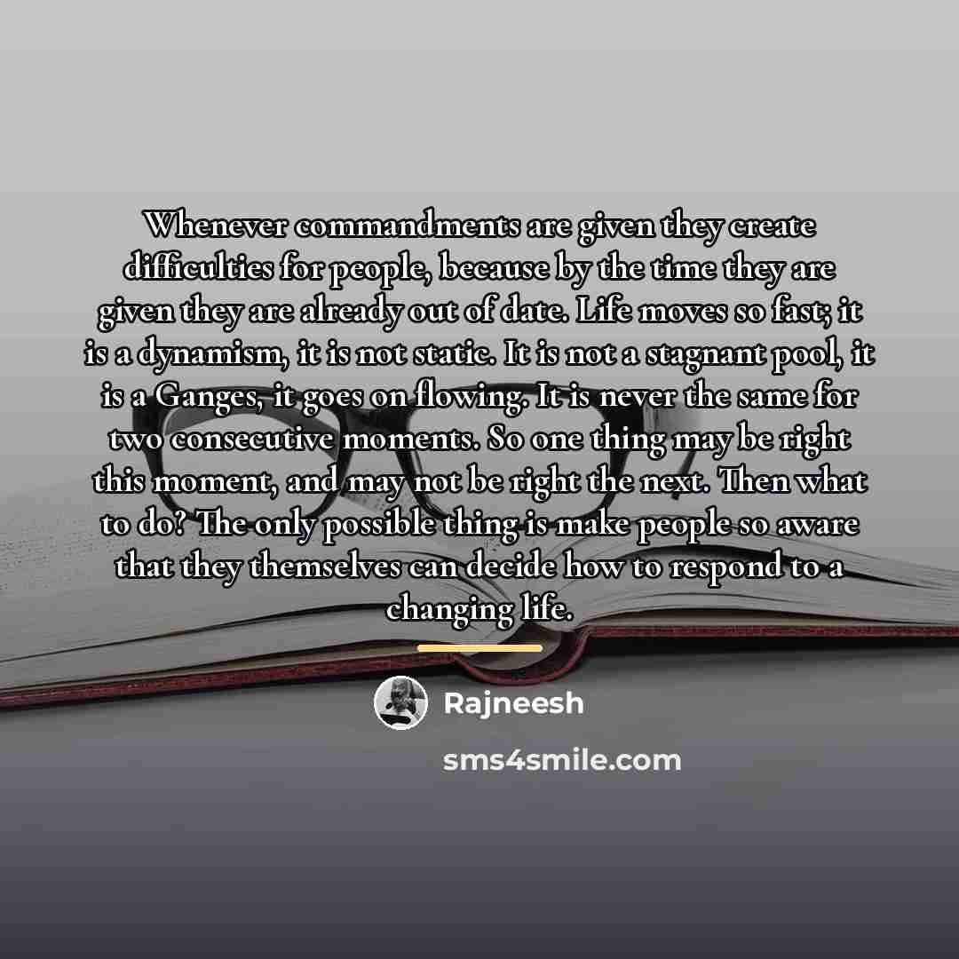 “Whenever commandments are given they create difficulties for people, because…” quote by Rajneesh