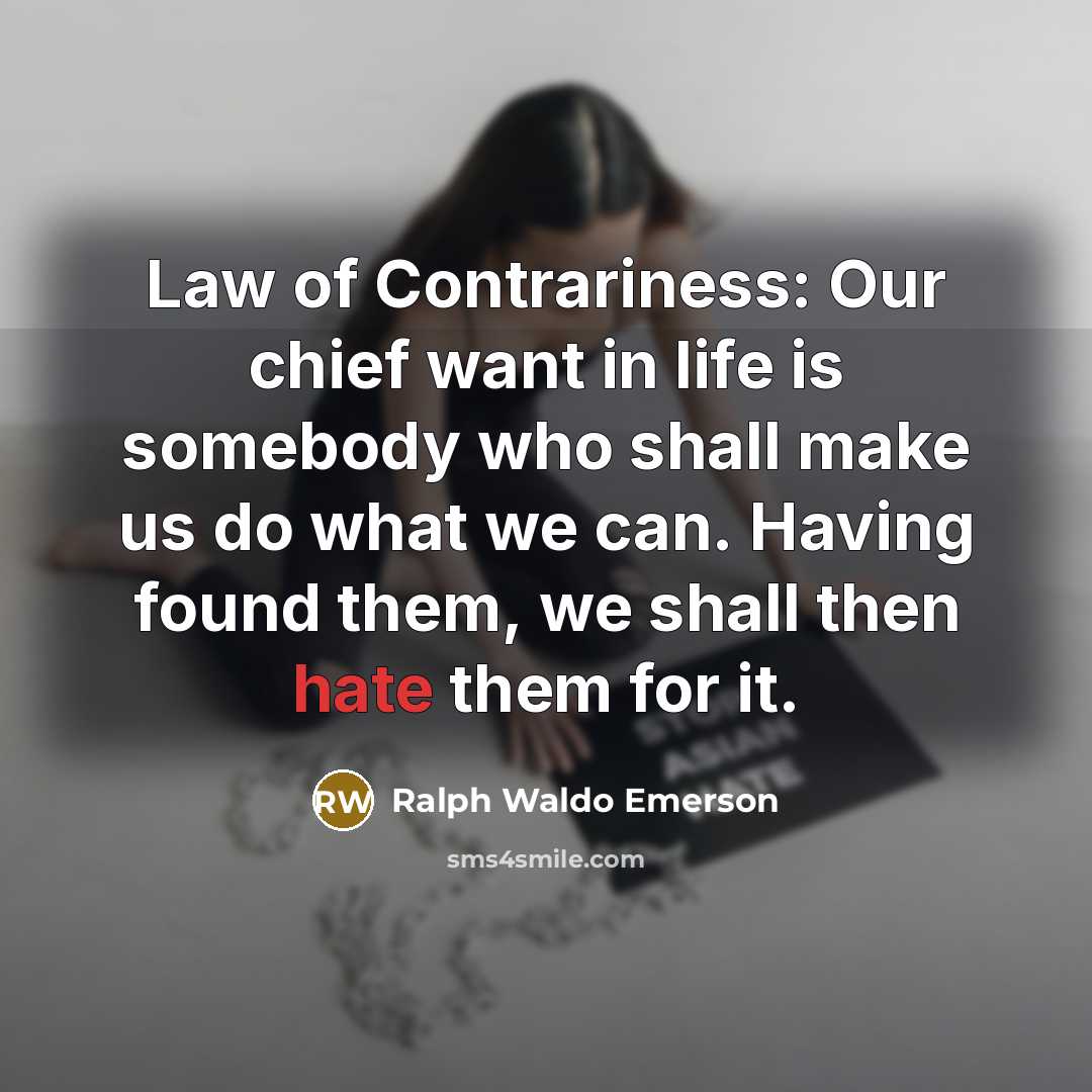 “Law of Contrariness: Our chief want in life is somebody…” quote by Ralph Waldo Emerson