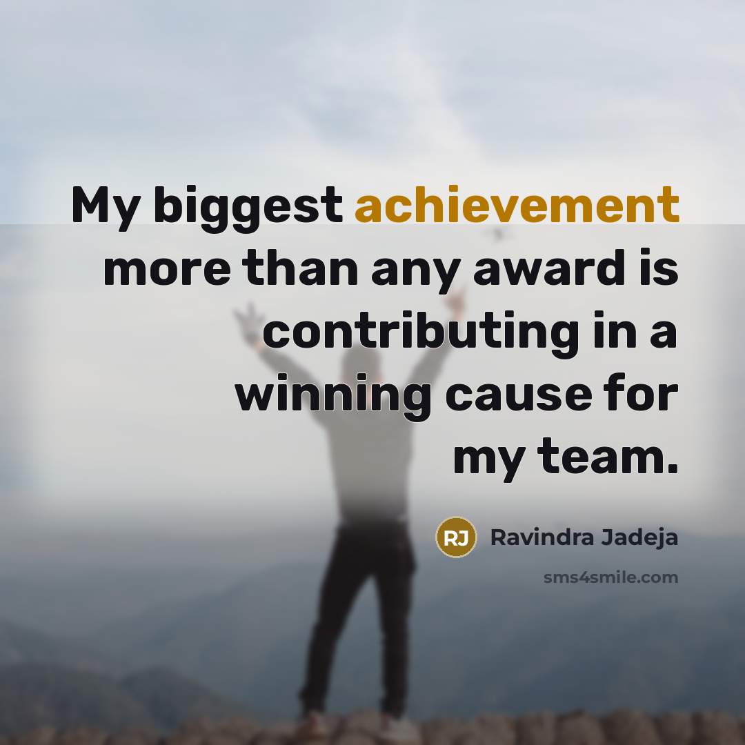 “My biggest achievement more than any award is contributing in…” quote by Ravindra Jadeja