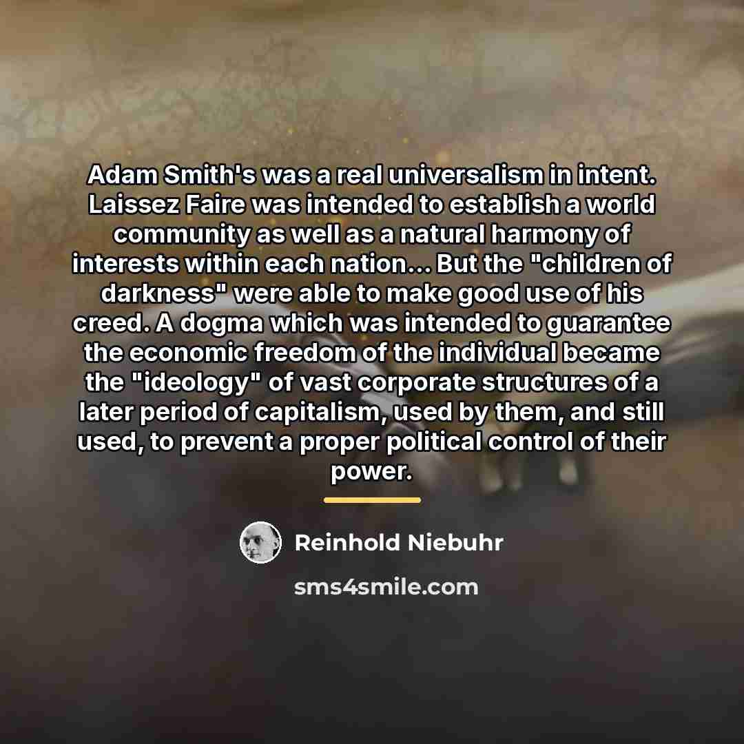 “Adam Smith's was a real universalism in intent. Laissez Faire…” quote by Reinhold Niebuhr
