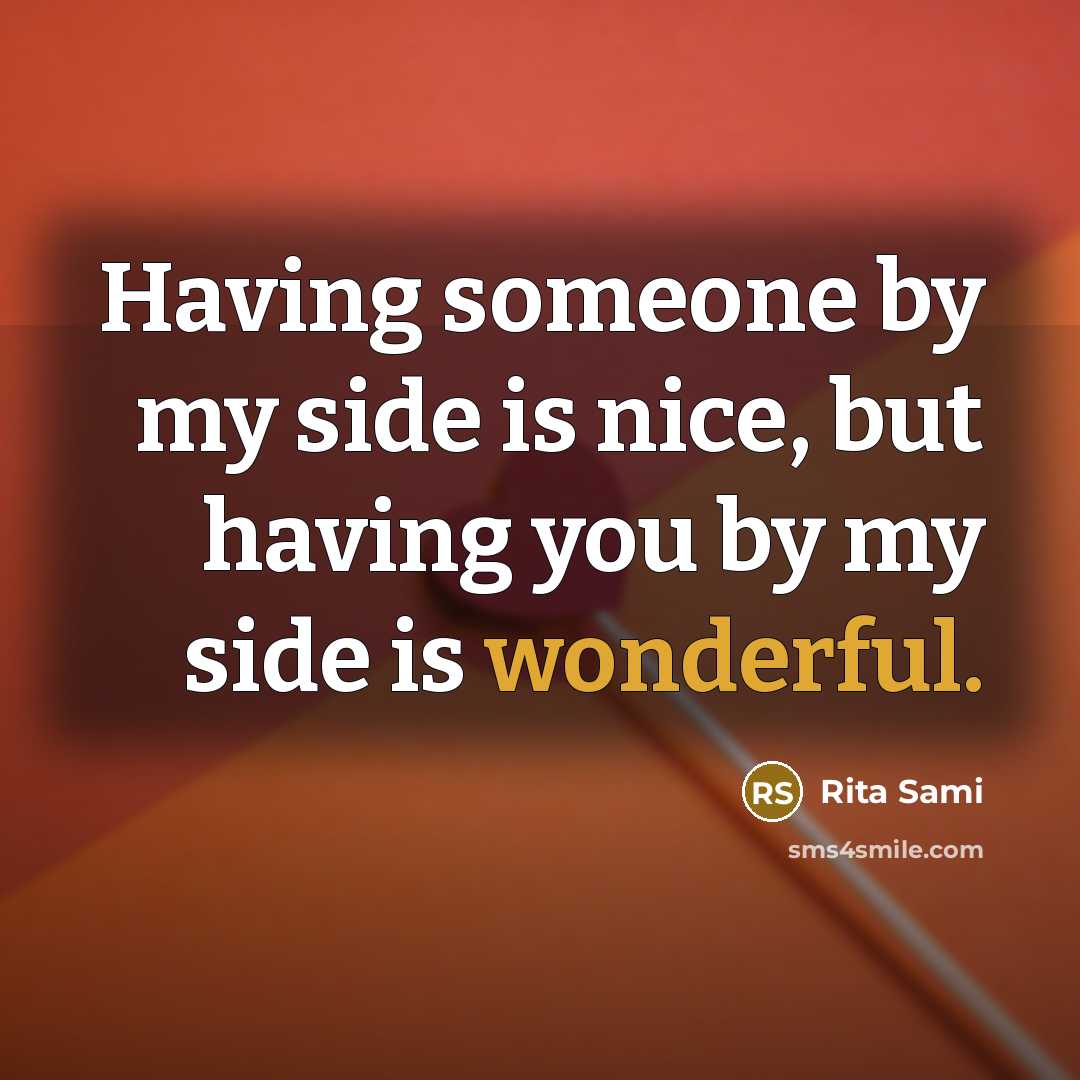 “Having someone by my side is nice, but having you…” quote by Rita Sami