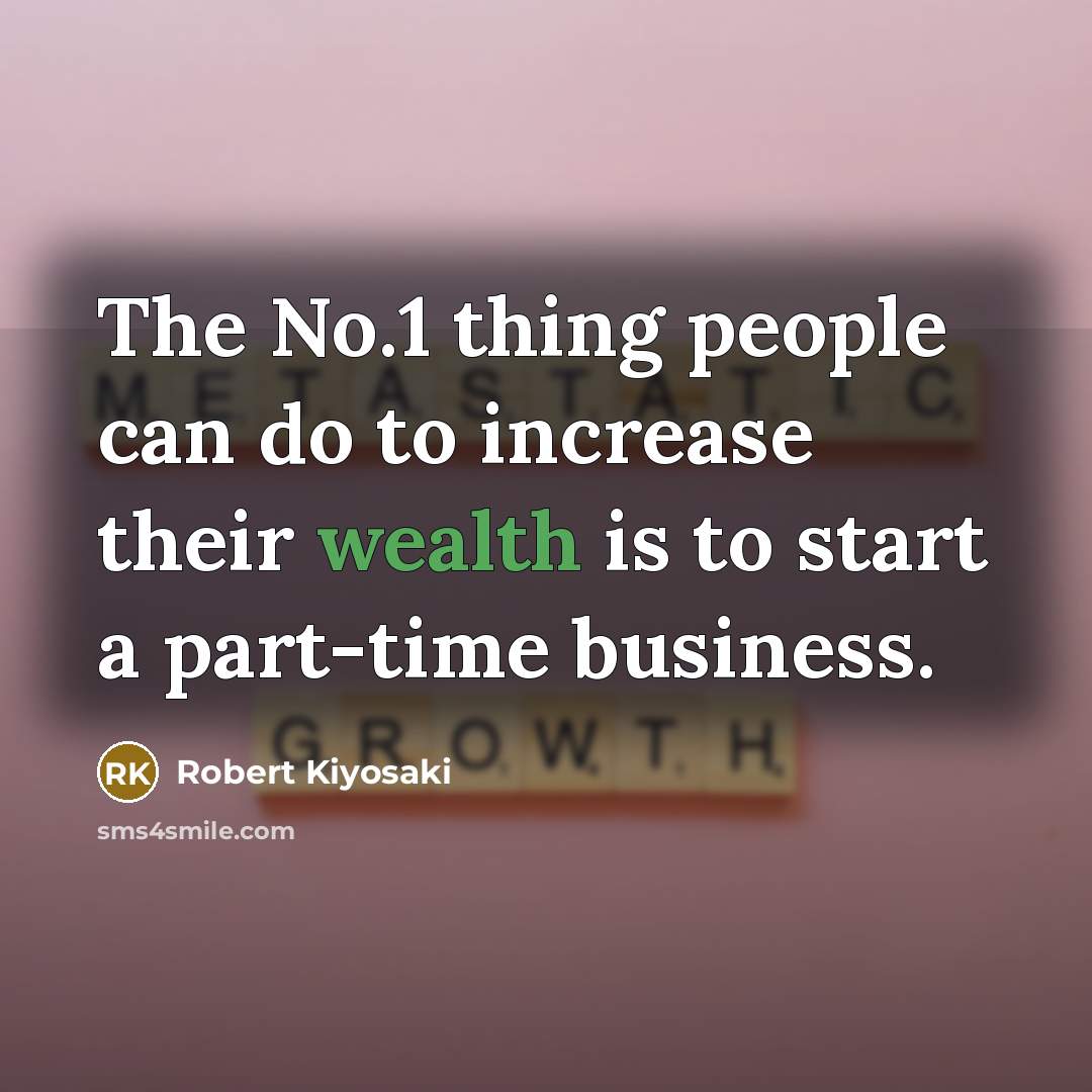 “The No.1 thing people can do to increase their wealth…” quote by Robert Kiyosaki