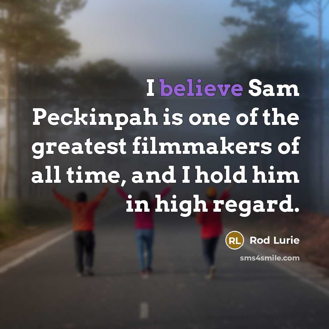 “I believe Sam Peckinpah is one of the greatest filmmakers…” quote by Rod Lurie