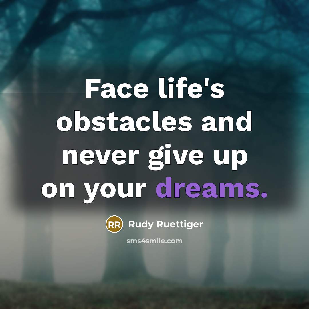 “Face life's obstacles and never give up on your dreams.…” quote by Rudy Ruettiger