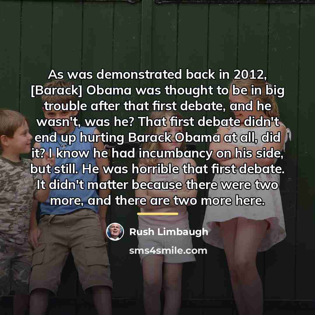 “As was demonstrated back in 2012, [Barack] Obama was thought…” quote by Rush Limbaugh