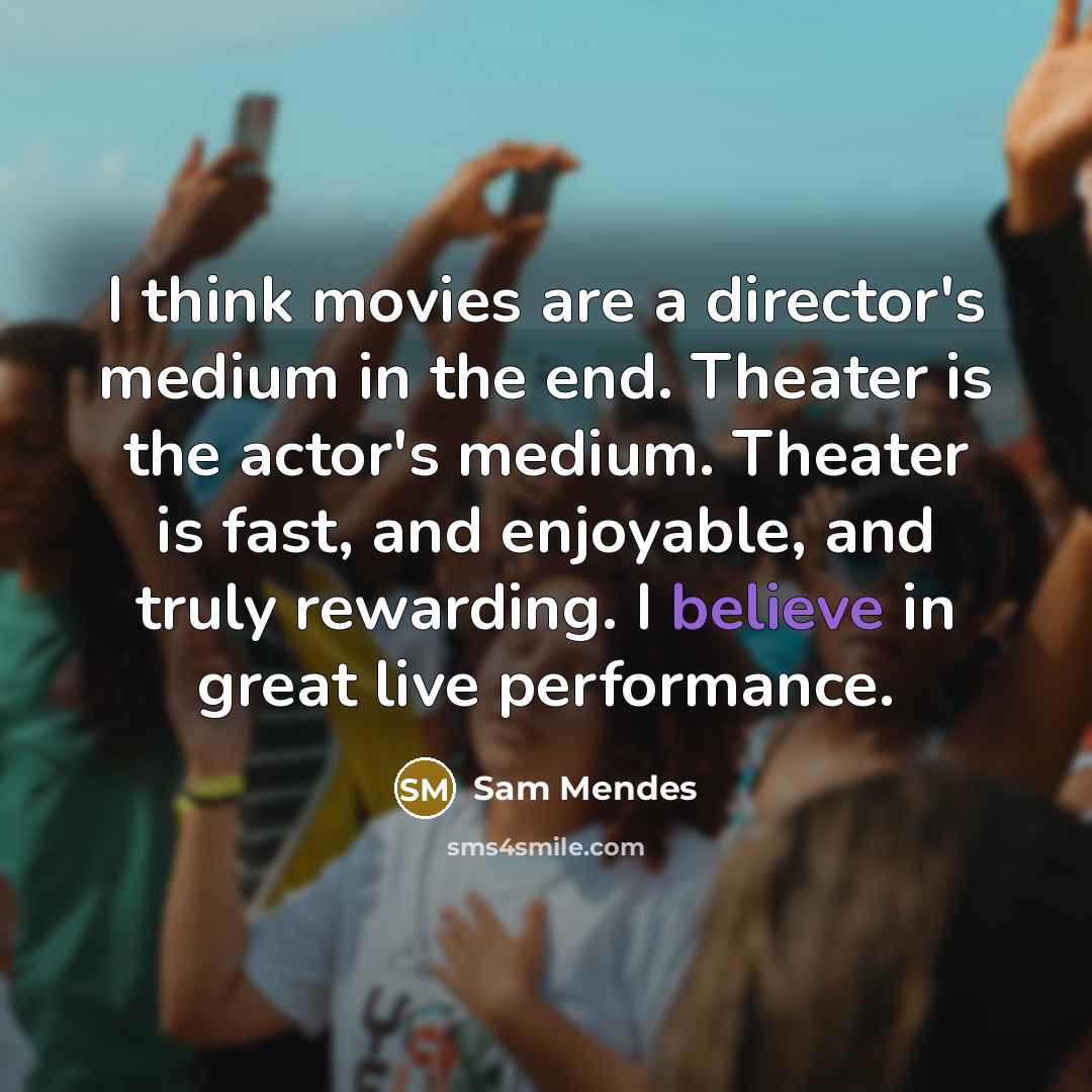 “I think movies are a director's medium in the end.…” quote by Sam Mendes