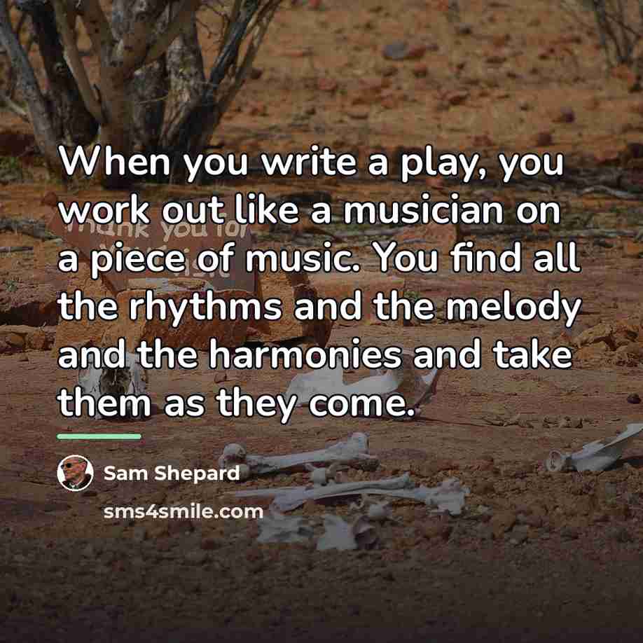 “When you write a play, you work out like a…” quote by Sam Shepard