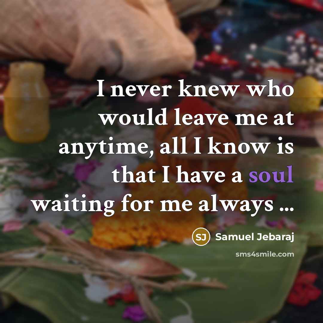 “I never knew who would leave me at anytime, all…” quote by Samuel Jebaraj