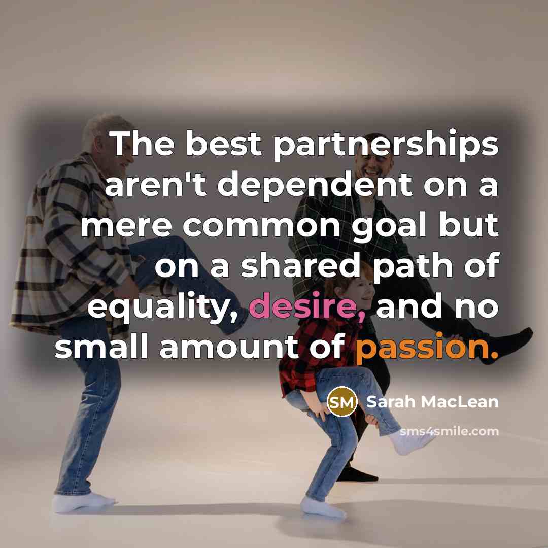 “The best partnerships aren't dependent on a mere common goal…” quote by Sarah MacLean