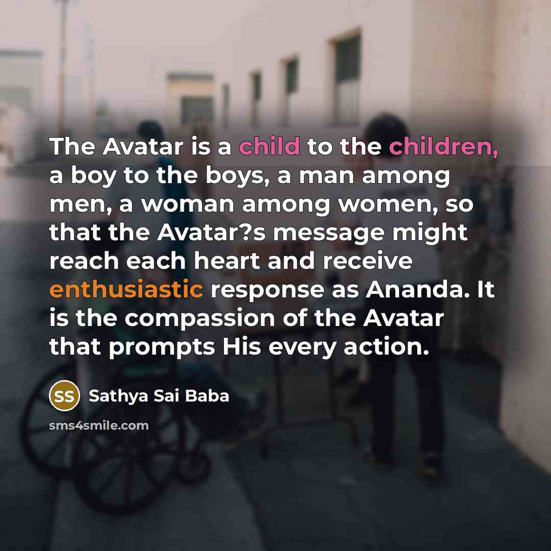 “The Avatar is a child to the children, a boy…” quote by Sathya Sai Baba