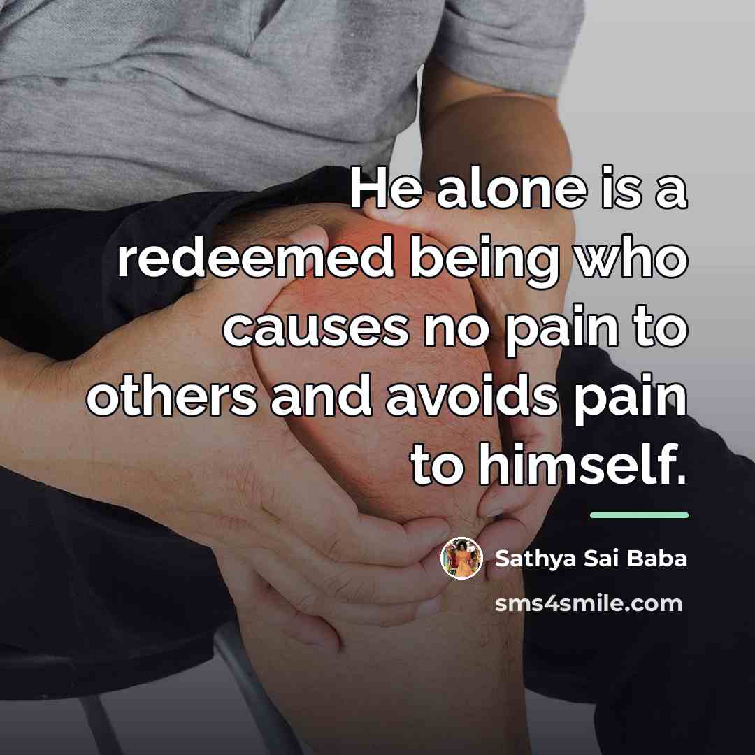 “He alone is a redeemed being who causes no pain…” quote by Sathya Sai Baba