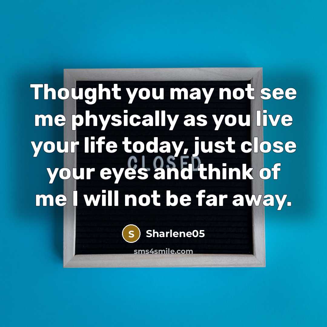 “Thought you may not see me physically as you live…” quote by Sharlene05