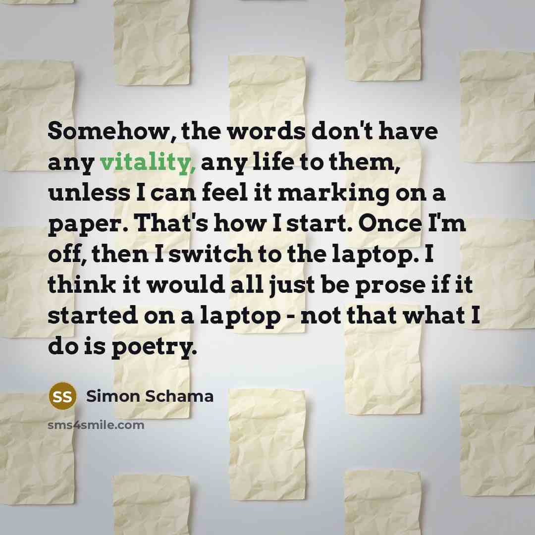 “Somehow, the words don't have any vitality, any life to…” quote by Simon Schama