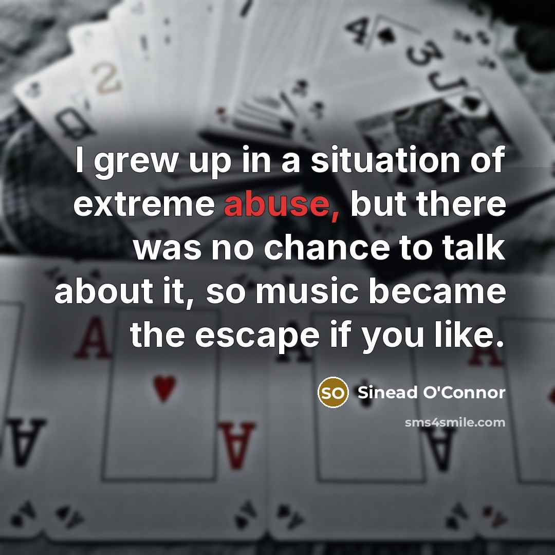 “I grew up in a situation of extreme abuse, but…” quote by Sinead O'Connor