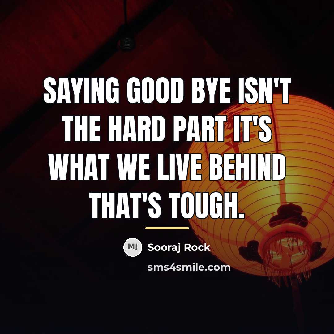 “Saying good bye isn't the hard part it's what we…” quote by Sooraj Rock