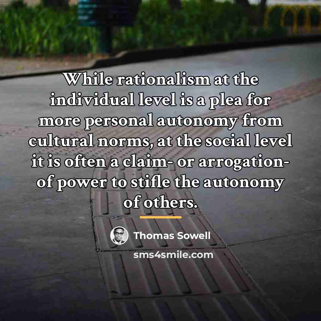 “While rationalism at the individual level is a plea for…” quote by Thomas Sowell