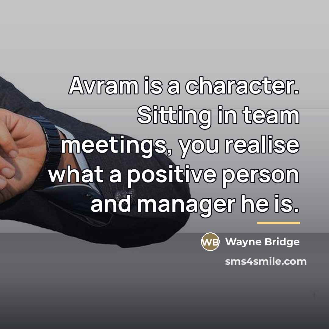 “Avram is a character. Sitting in team meetings, you realise…” quote by Wayne Bridge