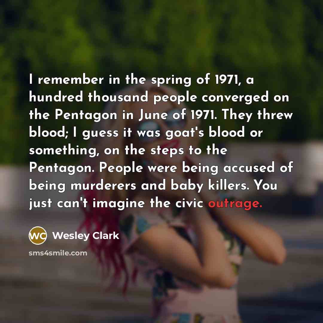 “I remember in the spring of 1971, a hundred thousand…” quote by Wesley Clark