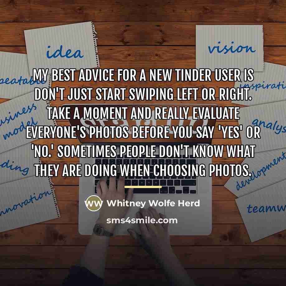 “My best advice for a new Tinder user is don't…” quote by Whitney Wolfe Herd