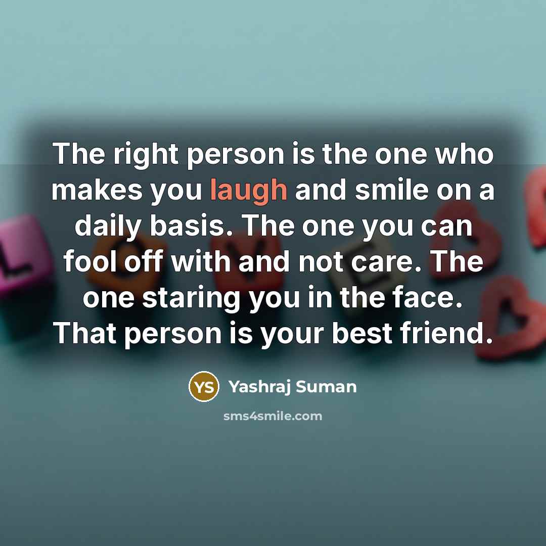 “The right person is the one who makes you laugh…” quote by Yashraj Suman