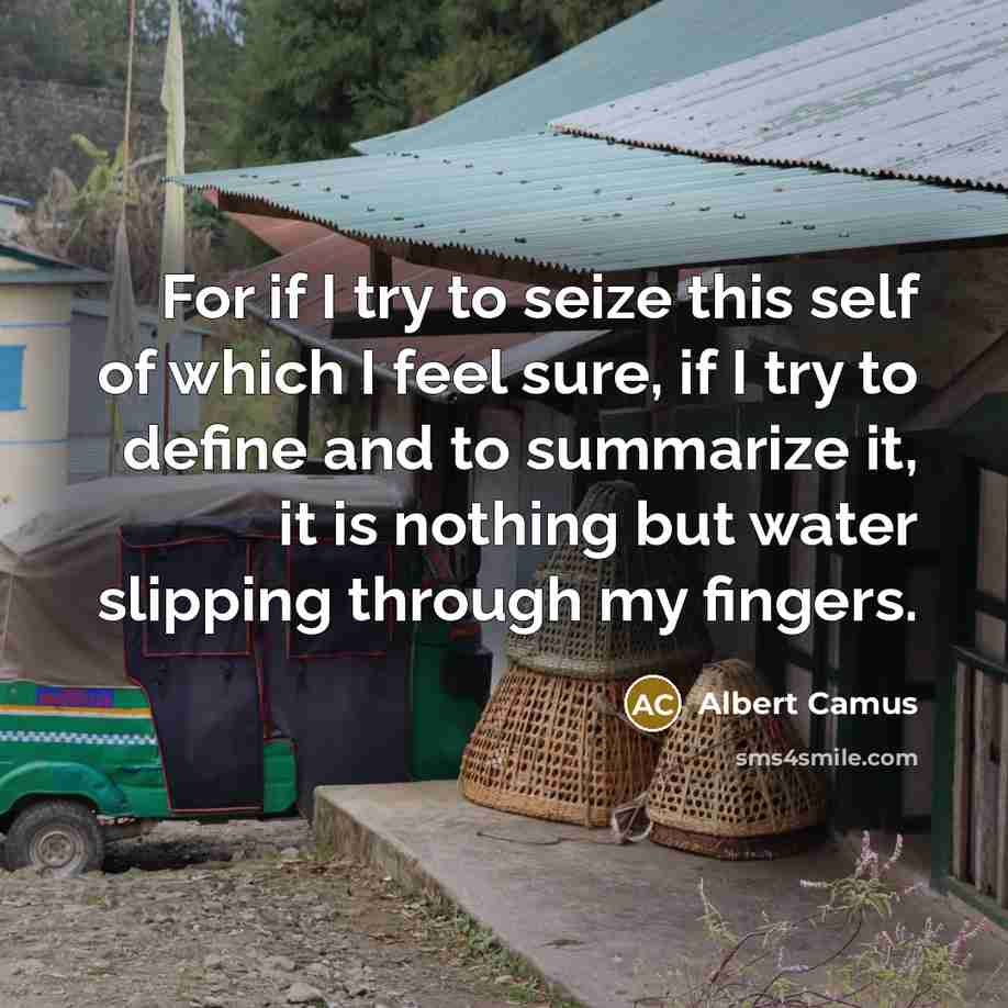 “For if I try to seize this self of which…” quote by Albert Camus